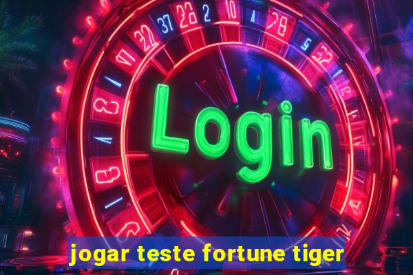 jogar teste fortune tiger